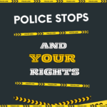 Police Stops and Your Rights